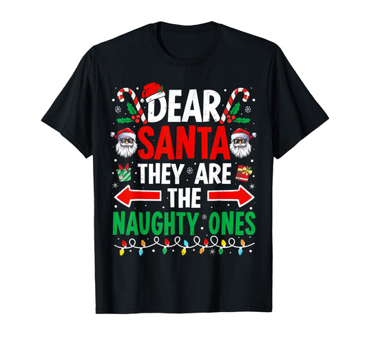 Dear Santa They Are The Naughty Ones Funny Christmas T-Shirt