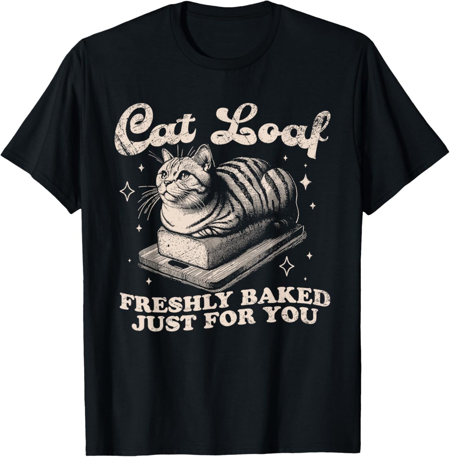 Cats Loaf - Freshly Baked Just for You - Funny Vintage Style T-Shirt