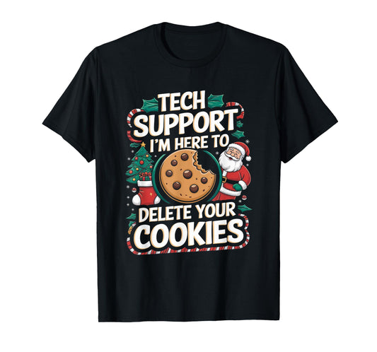 Tech Support I'm Here To Delete Your Cookies Christmas Xmas T-Shirt