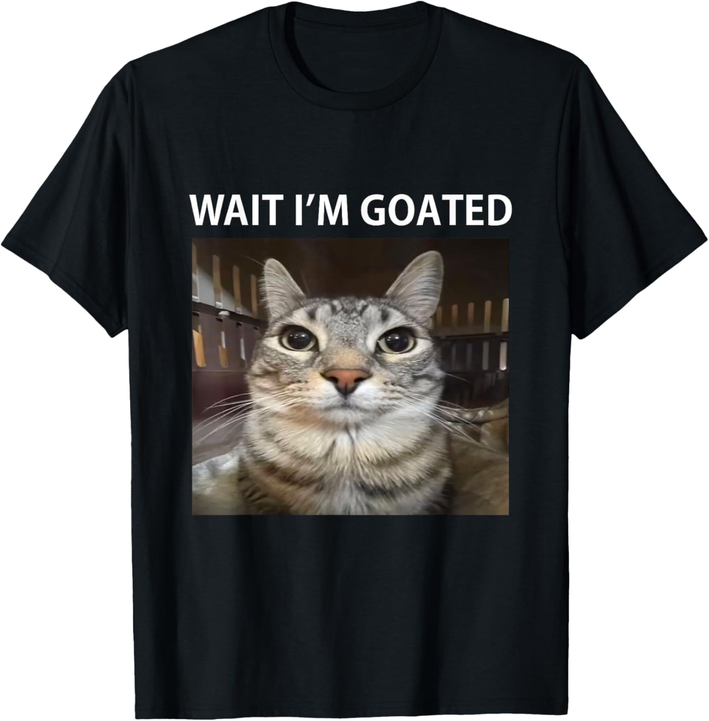Wait I'm Goated Silly Cat Meme T-Shirt