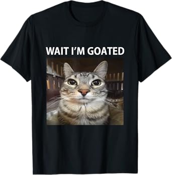 Wait I'm Goated Silly Cat Meme T-Shirt