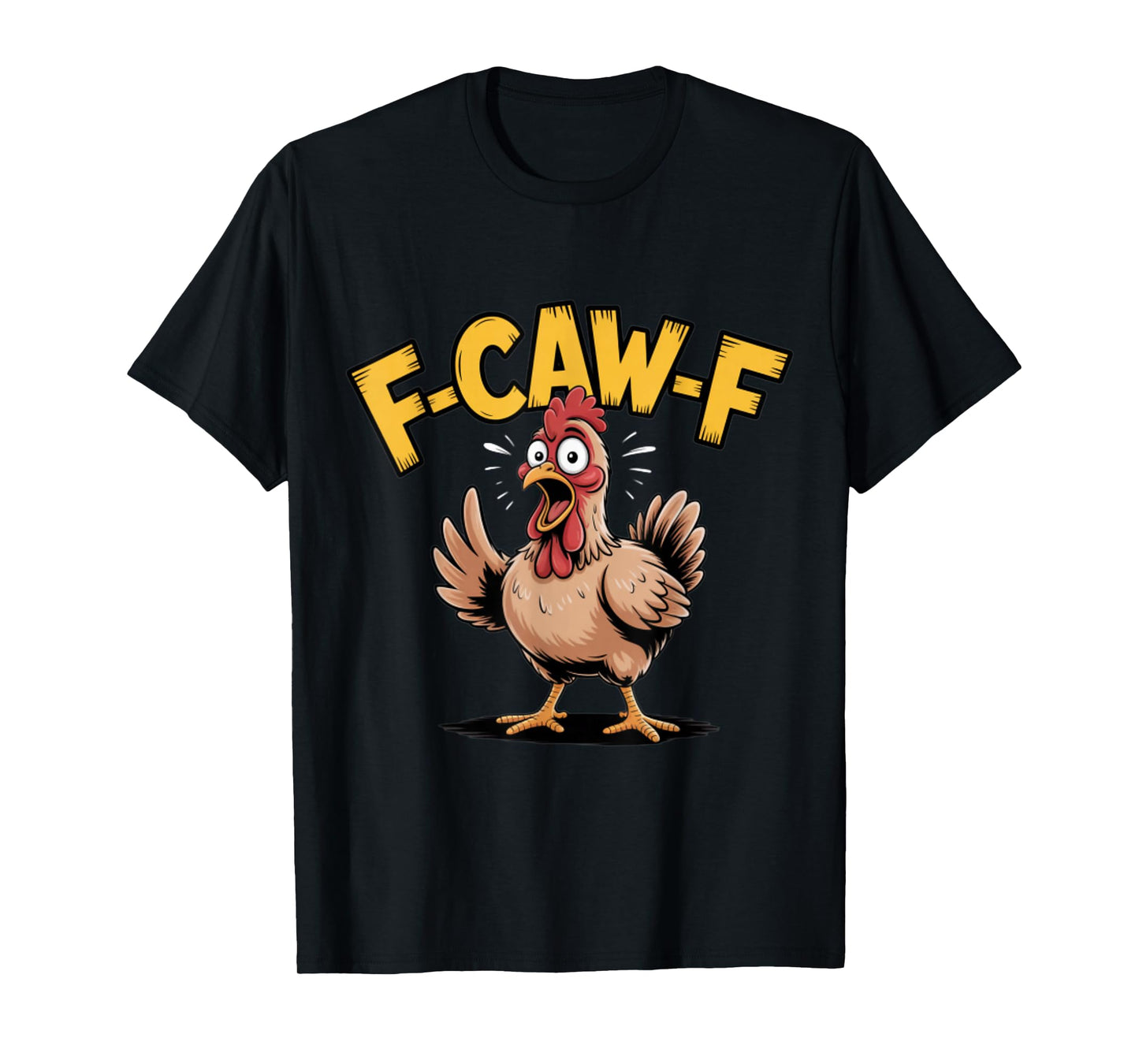 F-CAW-F Funny Chicken Scream Humor T-Shirt