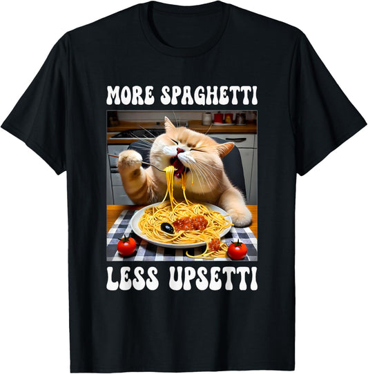 More Spaghetti Less Upsetti Cat T-Shirt