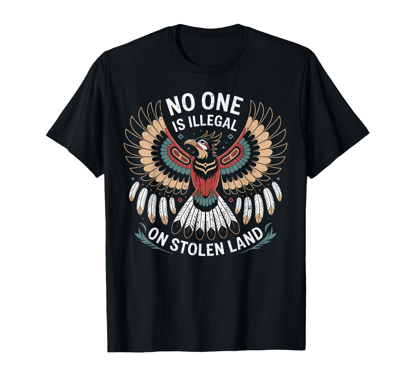 No One Is Illegal On Stolen Land Native American Thunderbird T-Shirt
