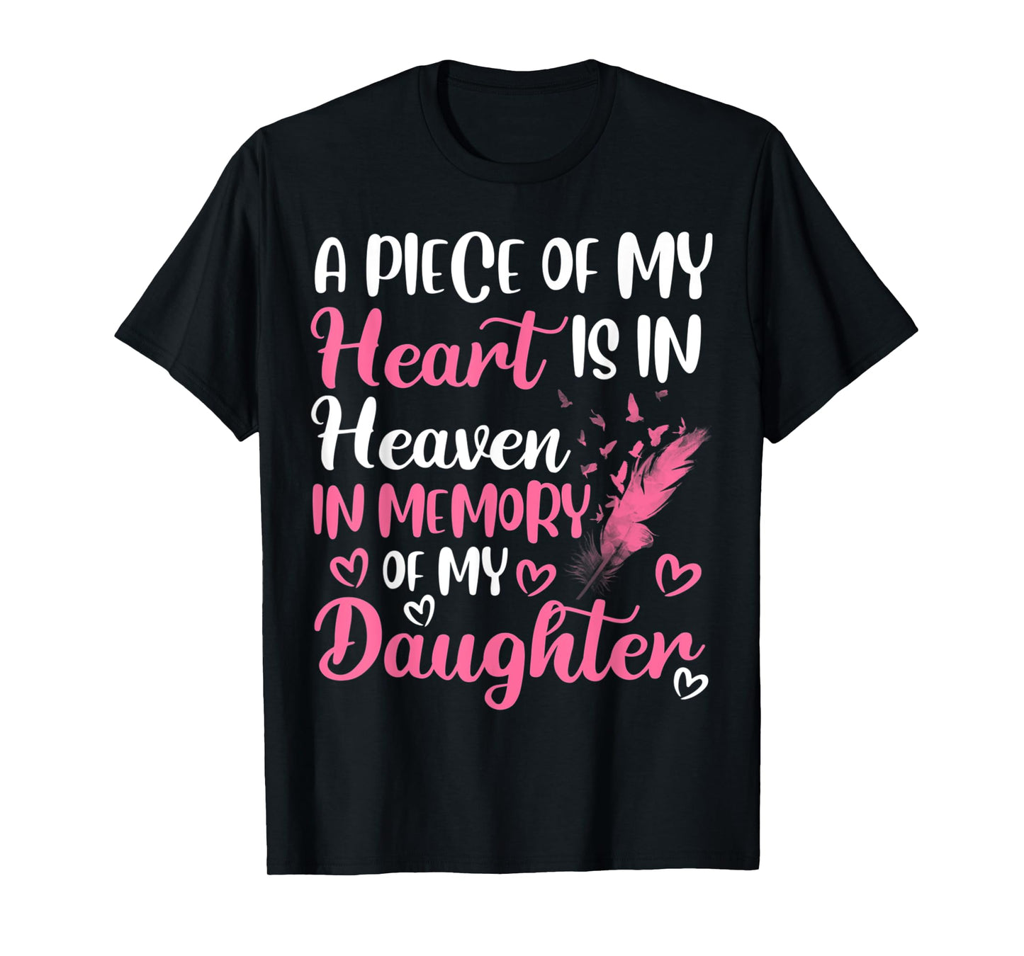 A piece of my heart is in heaven in memory of my daughter T-Shirt