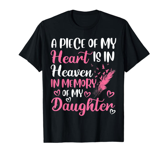 A piece of my heart is in heaven in memory of my daughter T-Shirt