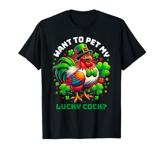 Want To Pet My Lucky Cock Funny St Patrick's Day Chicken Pun T-Shirt