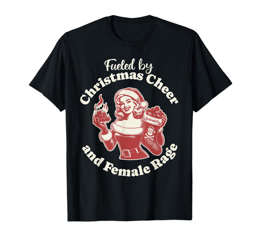 Funny Fueled By Christmas Cheer And Female Rage Patriarchy T-Shirt