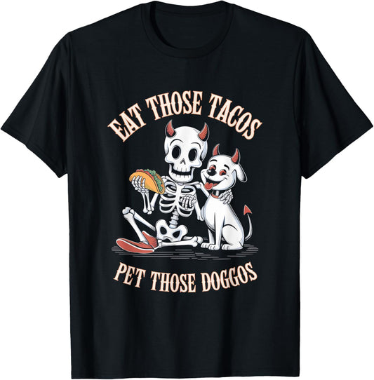 Funny Quote Eat Tacos Pet Doggos Skeleton Dog Lovers Fun T-Shirt