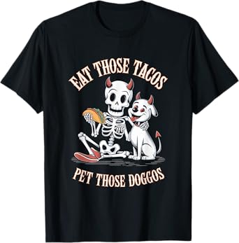 Funny Quote Eat Tacos Pet Doggos Skeleton Dog Lovers Fun T-Shirt