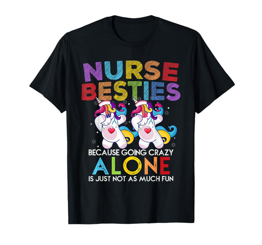 Nurse Besties Because Going Crazy Alone Is Not Fun T-Shirt