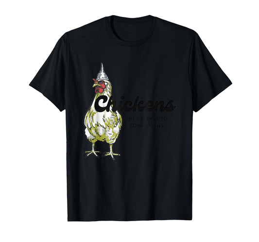 Chickens The Gateway To Conspiracies T-Shirt