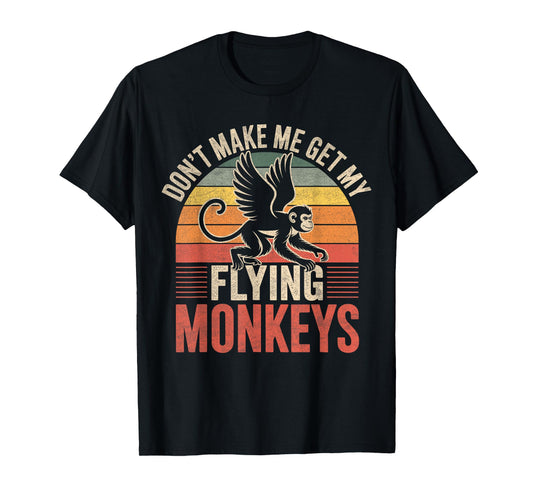Vintage Retro Don't Make Me Get My Flying Monkeys T-Shirt