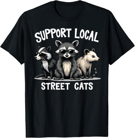Support Local Street Cats Skunk Raccoon Opossum Funny Art T-Shirt