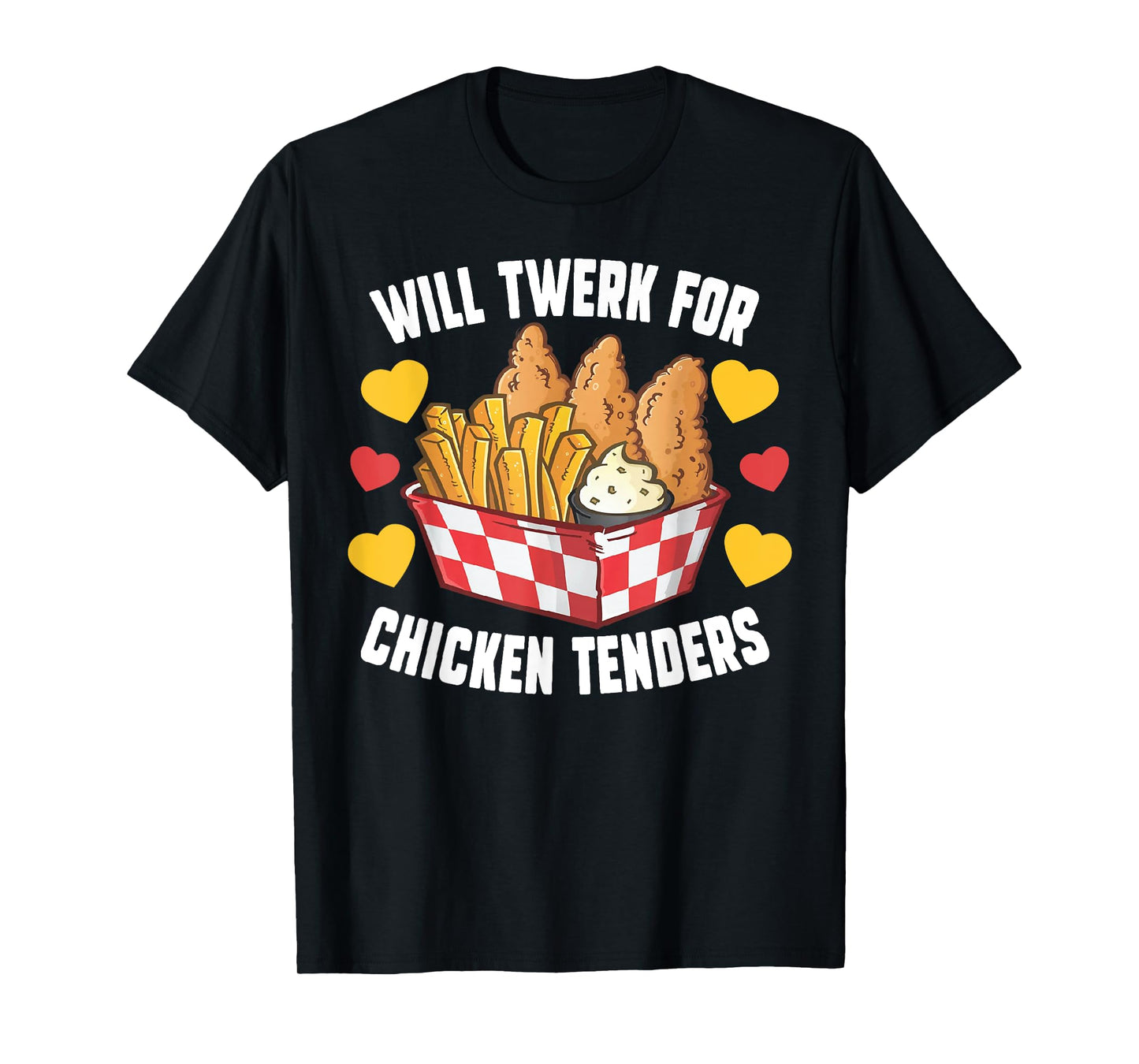 Will Twerk For Chicken Tenders Funny Fried Chicken T-Shirt
