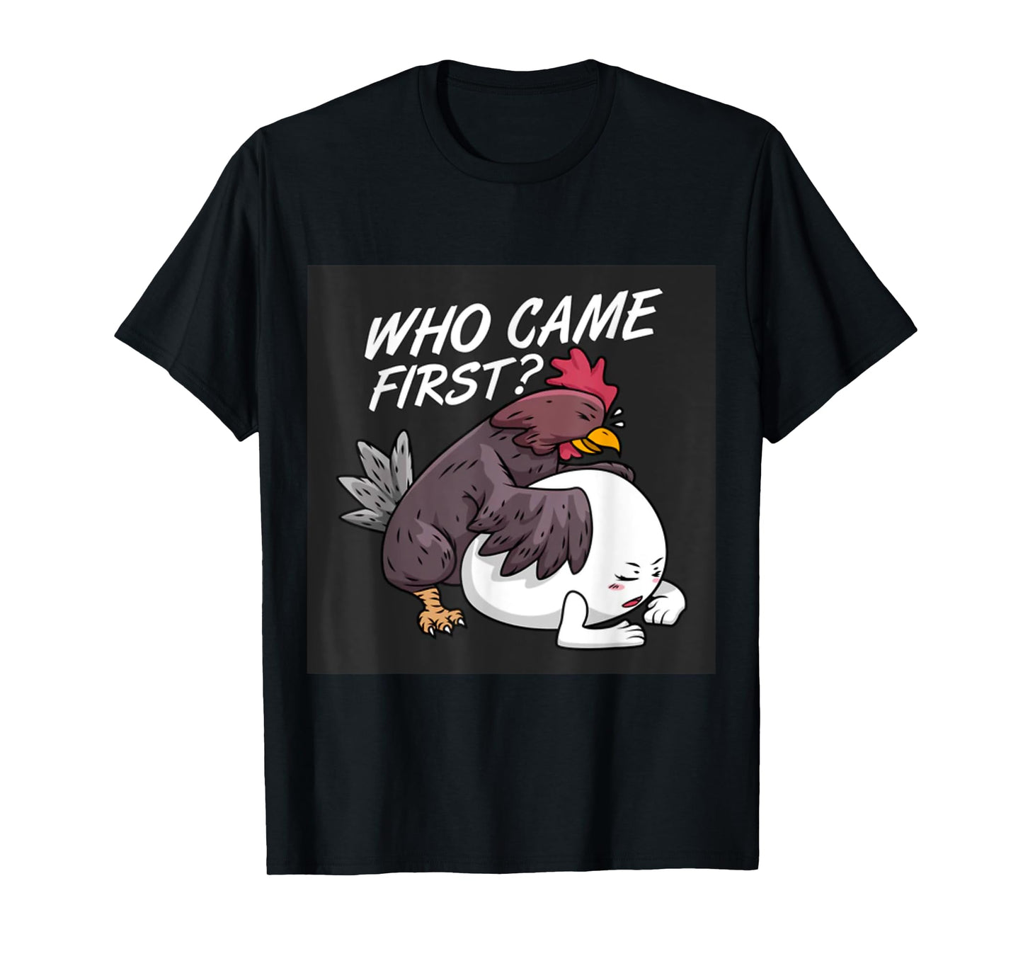 Funny Adult Humor Jokes Who Came First Chicken Or Egg T-Shirt