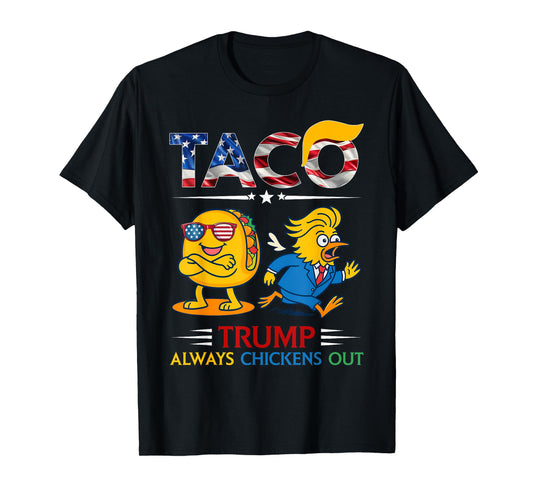 Funny Trump Taco Trump Always Chickens Out T-Shirt