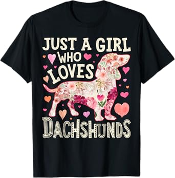 Dachshund Just A Girl Who Loves Dachshunds Dog Flower Floral T-Shirt