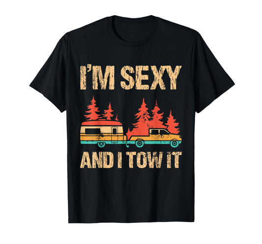 I'm Sexy And I Tow It Bigfoot Camp Trees Hike Hiking Camping T-Shirt