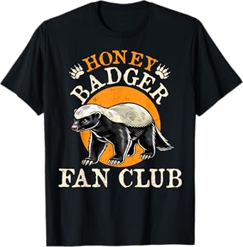 Honey Badger Fan Club - Men Women Honey Badger Lover T-Shirt