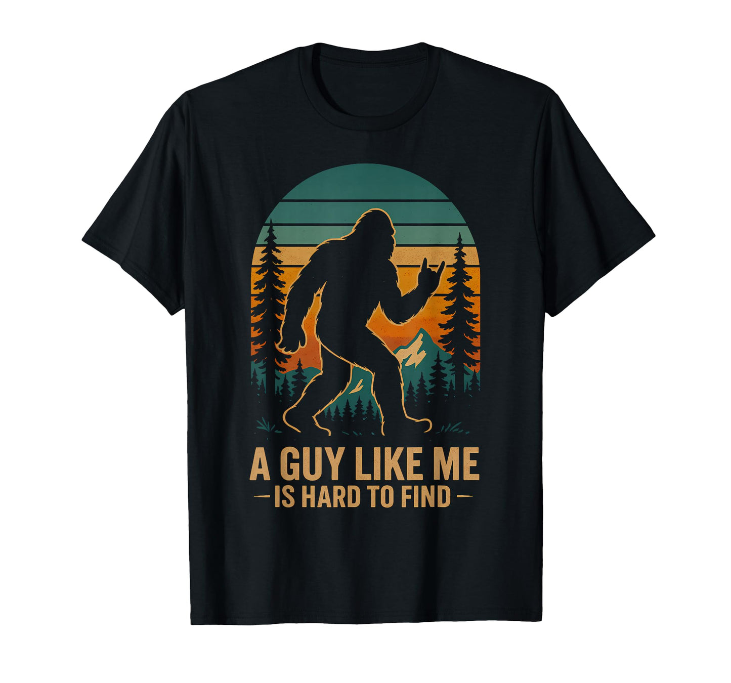 A Guy Like Me is Hard to Find Bigfoot Funny Hiking Sasquatch T-Shirt
