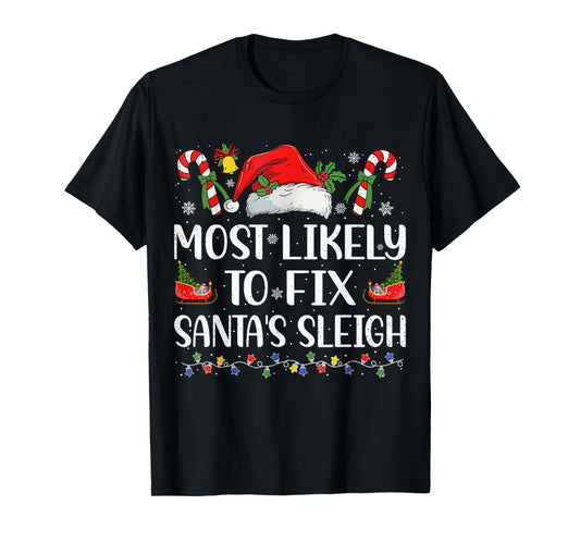 Most Likely To Fix Santa's Sleigh Family Christmas Pajama T-Shirt