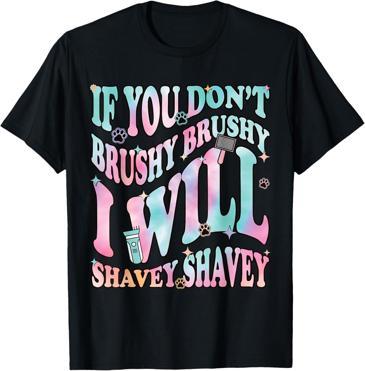 Funny Dog Groomer "If You Don't Brushy Brushy", Dog Grooming T-Shirt