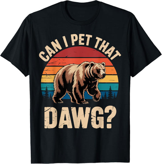 Can I Pet That Dog Funny Bear Meme Hiking Camping T-Shirt