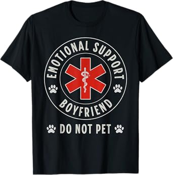 Do Not Pet Emotional Support Boyfriend Humorous Funny T-Shirt