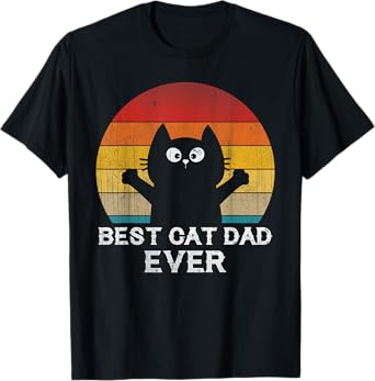 Best Cat Dad Ever - Funny Cat Gifts Men Women T-Shirt