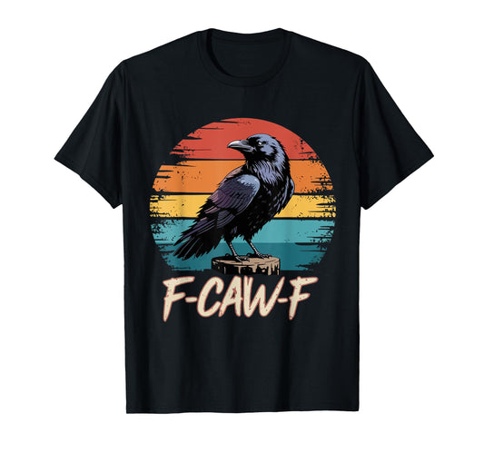Retro F-Caw-F Black Bird Crow Funny Crow Bird Cawing Grunge T-Shirt