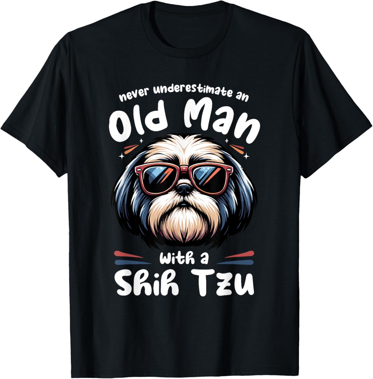 Never Underestimate An Old Man With A Shih Tzu T-Shirt