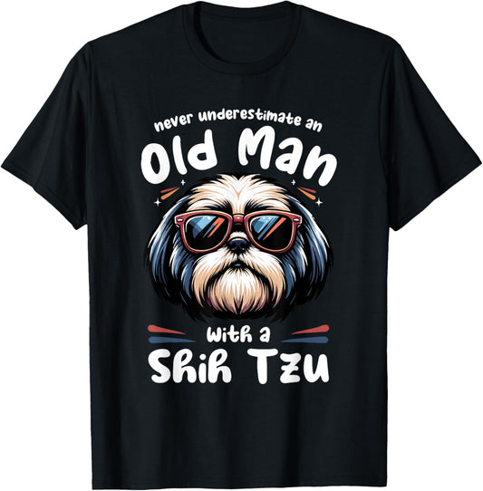 Never Underestimate An Old Man With A Shih Tzu T-Shirt