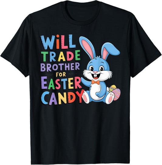 Will Trade Brother for Easter Treats Humor T-Shirt