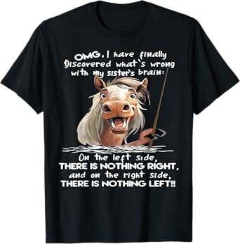Horse Omg I Have Finally Discovered What's Wrong T-Shirt