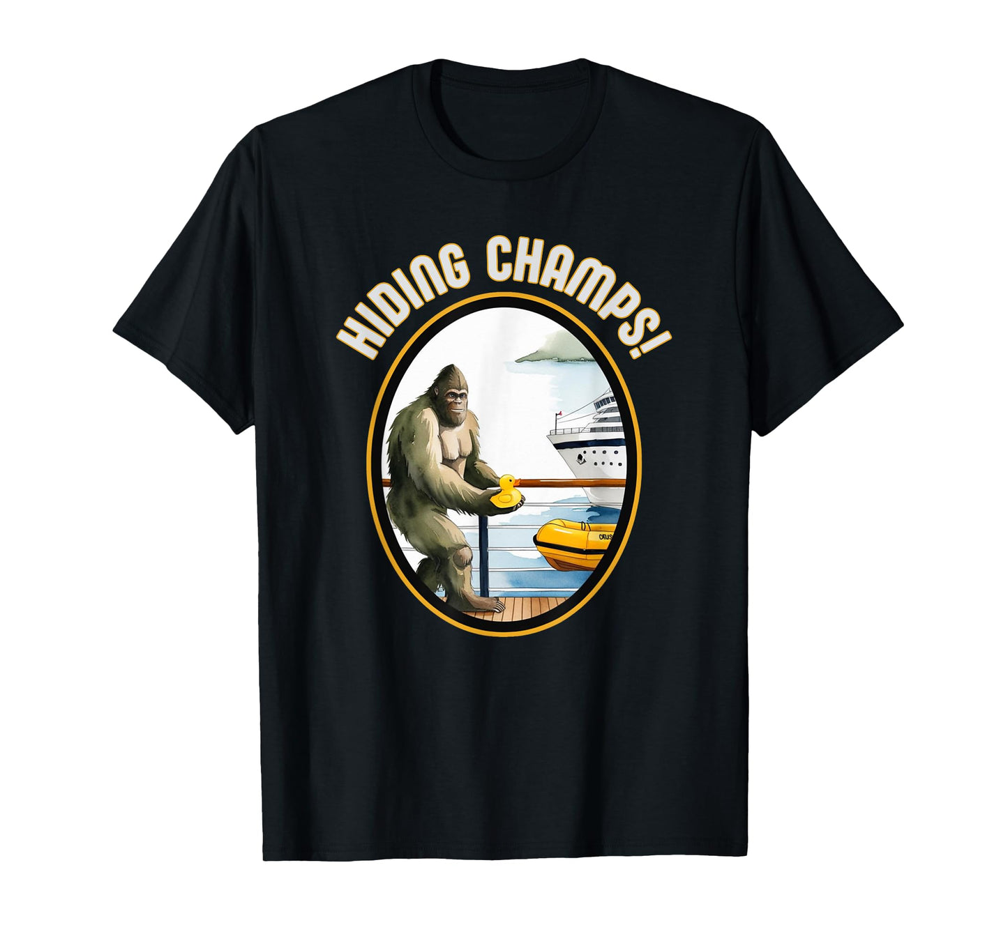 Cruise Ducks and Bigfoot Hiding Champs Done Hiding Fun T-Shirt