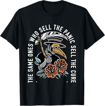 The Same Ones Who Sell The Panic Sell The Cure Plague Doctor T-Shirt