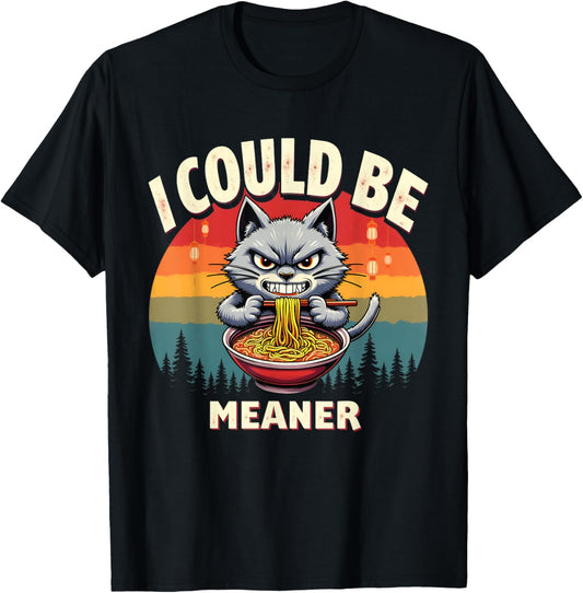 Cat I Could Be Meaner Anime Cat Ramen Japanese Kawaii Cat T-Shirt