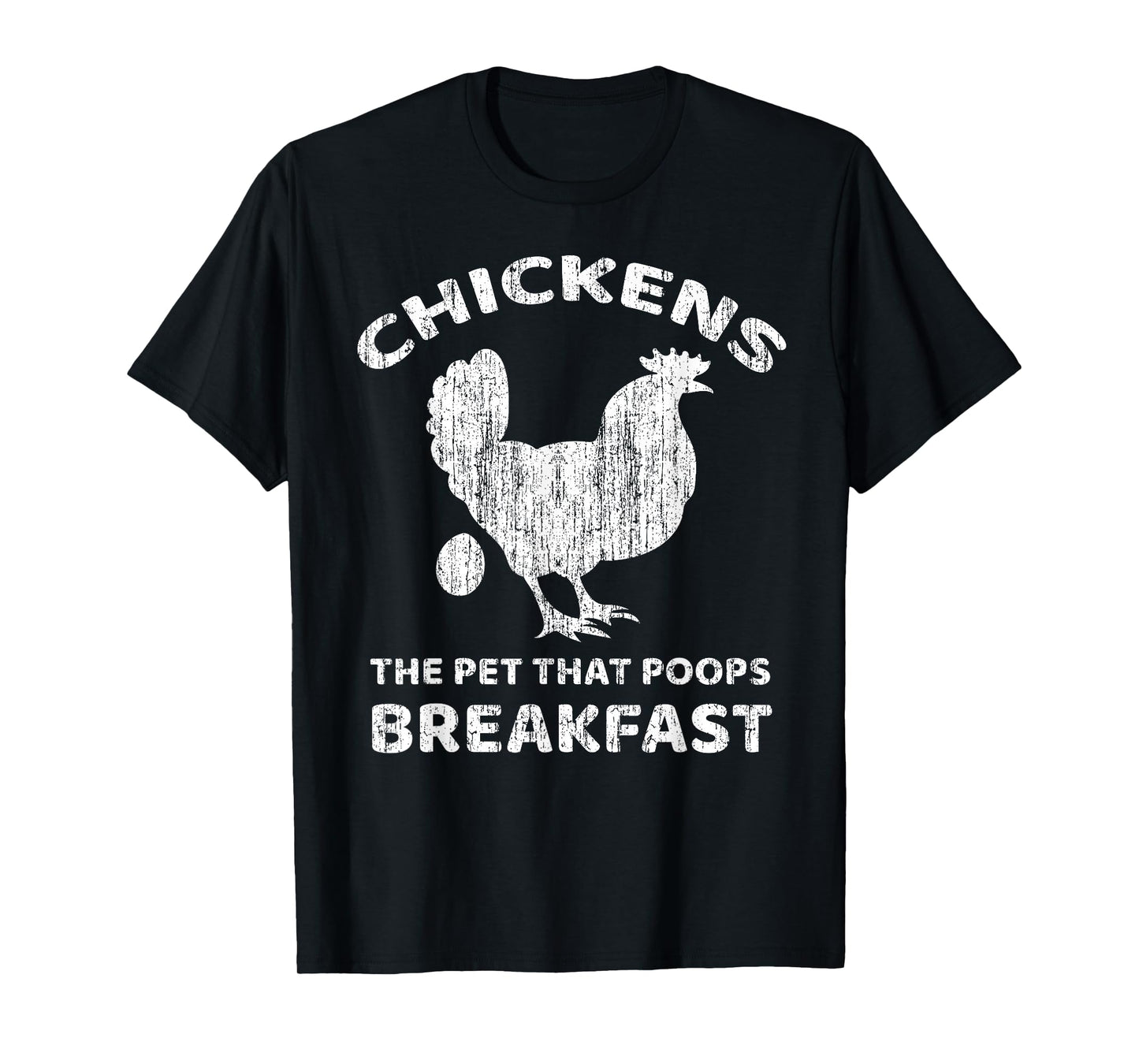 Chickens The Pet That Poops Breakfast Farm Humor T-Shirt