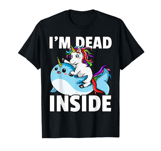 I'm Dead Inside for Narwhal Unicorn Lover T-Shirt