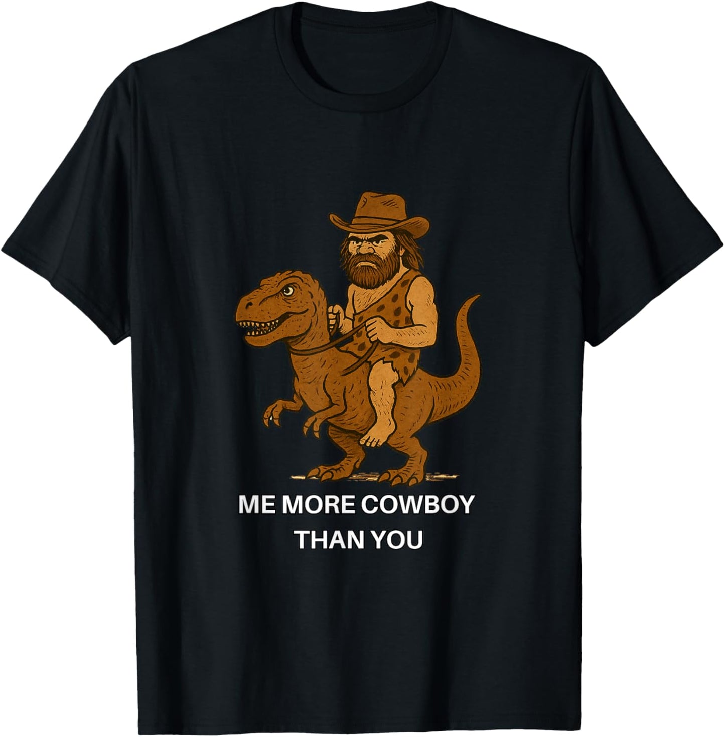 Caveman Cowboy "Me More Cowboy Than You" Vintage meme T-Shirt