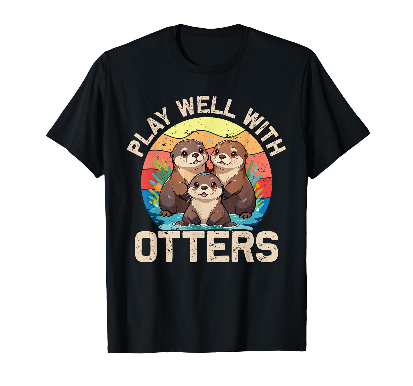 Plays Well With Otters Funny Otters Lover Men Women Kids T-Shirt