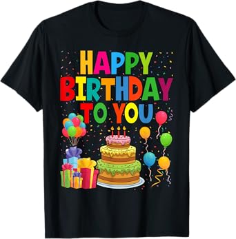 Happy Birthday To You T-Shirt