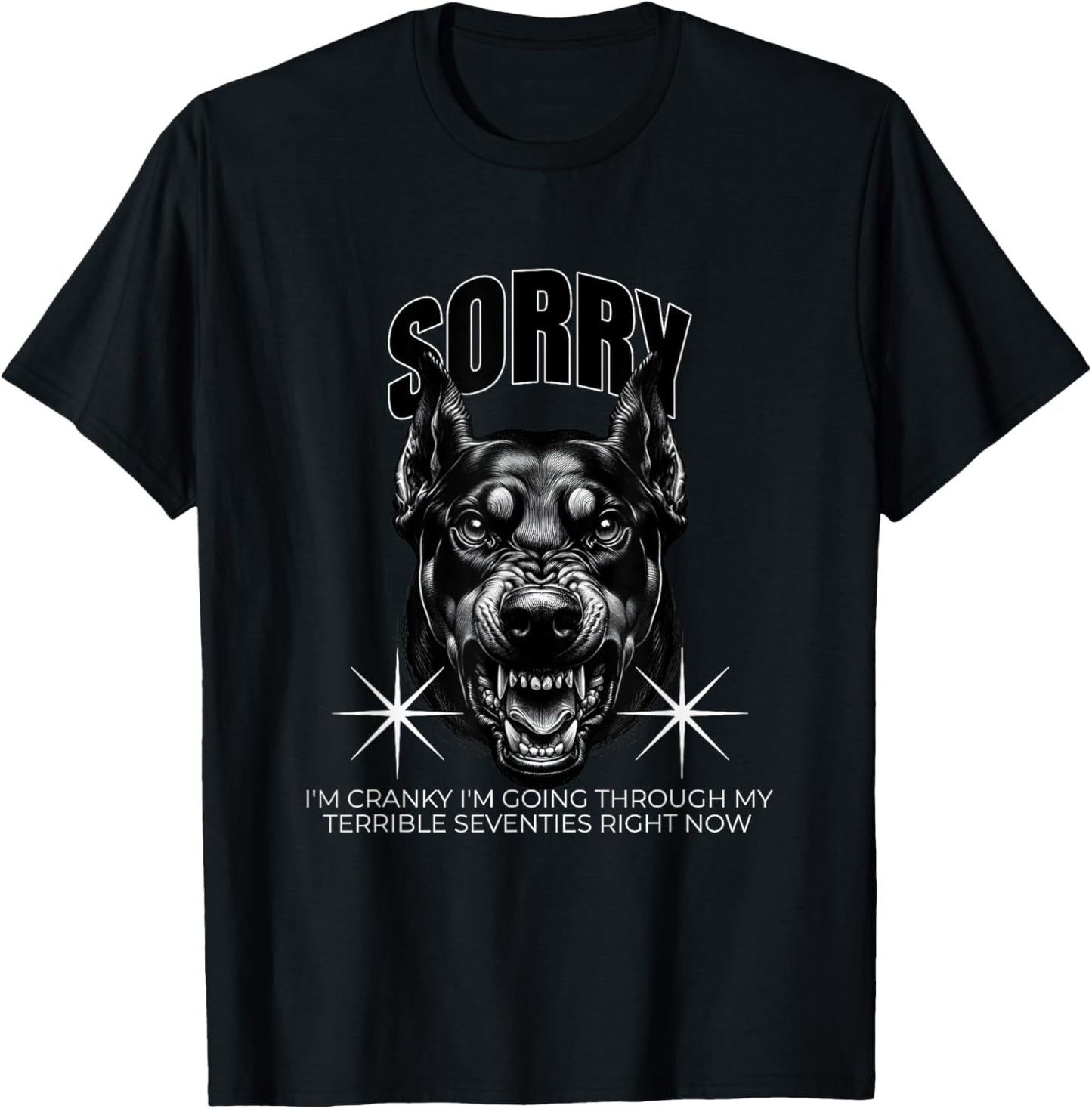 Funny Dog Sorry I Am Cranky I'm Going Through My Terrible 70 T-Shirt