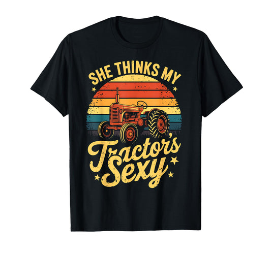 She thinks my tractor's sexy Farming Farm Farmer T-Shirt
