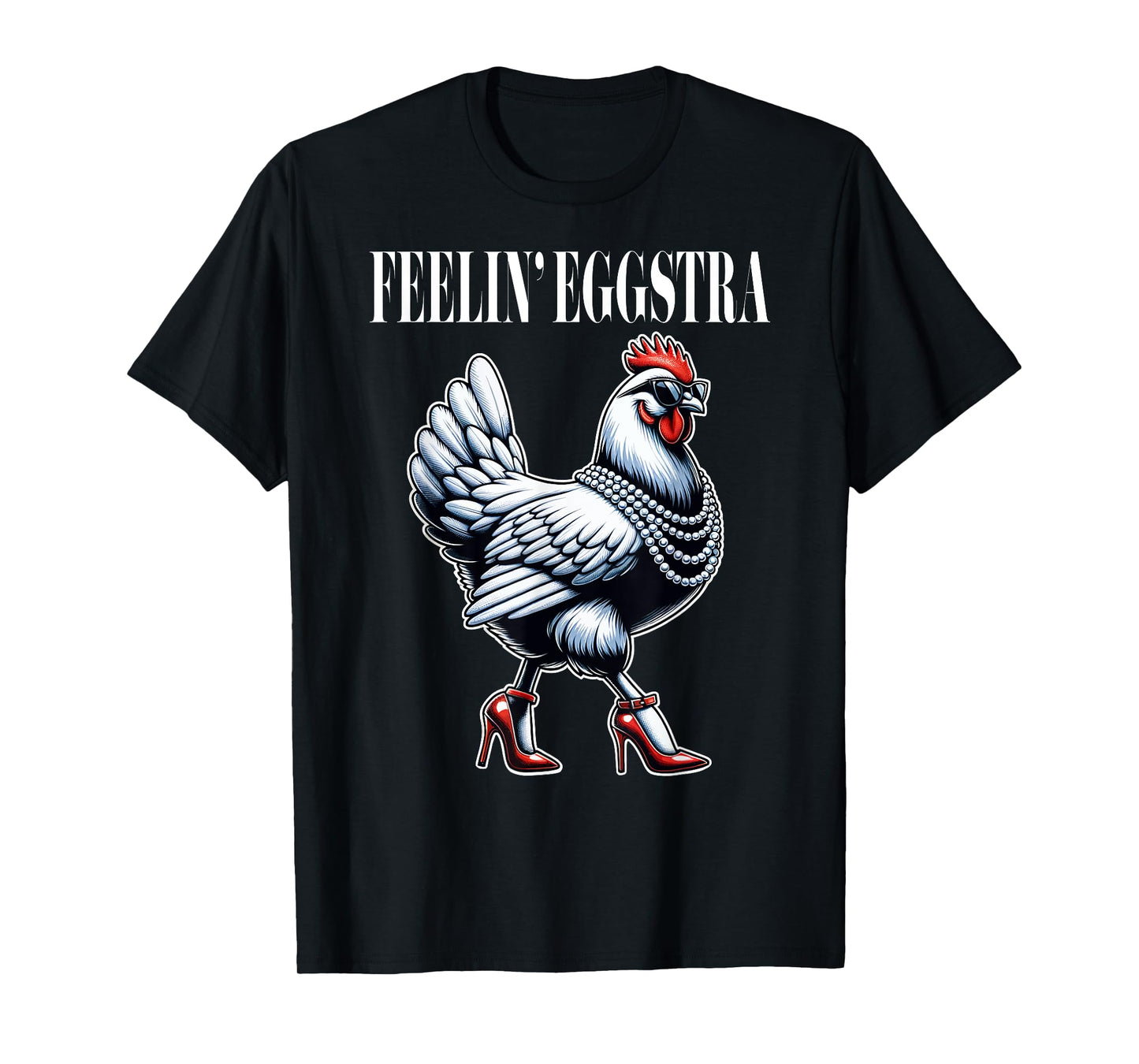 Chicken Funny Feelin' Eggstra Graphic Women Chicken Lover T-Shirt