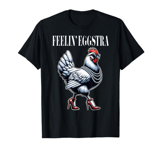 Chicken Funny Feelin' Eggstra Graphic Women Chicken Lover T-Shirt