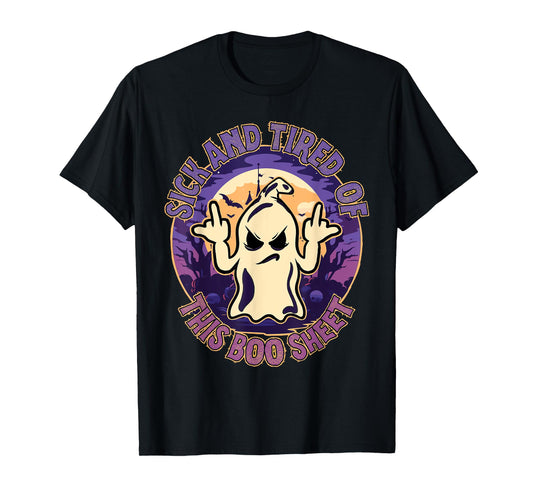 Sick And Tired Of This Boo Sheet Halloween Ghost Costume T-Shirt