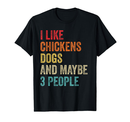 I Like Chickens Dogs & Maybe 3 People Chicken Dog Lover Gift T-Shirt for Men Women
