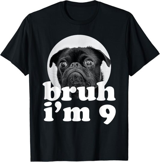 Bruh I'm 9 Year Old Pug Dog 9th Birthday Boys T-Shirt